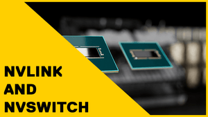 NVLink and NVSwitch: The Secret to Boosting Performance in Multi-GPU Systems