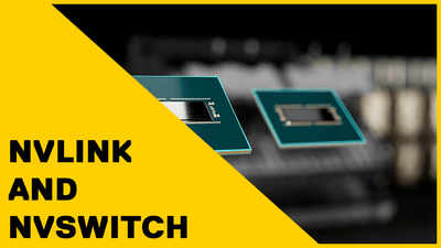 NVLink and NVSwitch: The Secret to Boosting Performance in Multi-GPU Systems